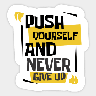 push yourself and never give up Sticker